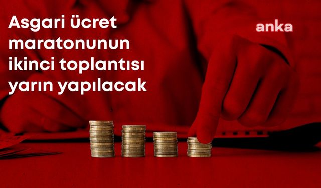 Asgari Ücret Tespit Komisyonu, İkinci Toplantısını Yarın Yapacak