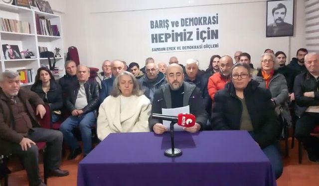 Samsun Emek ve Demokrasi Güçleri'nden barış sürecinin başlatılması çağrısı