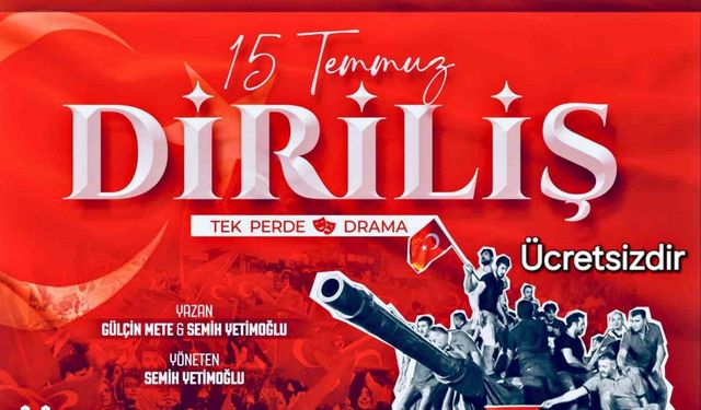 Erzurum’da “15 Temmuz Diriliş“ sahne alacak